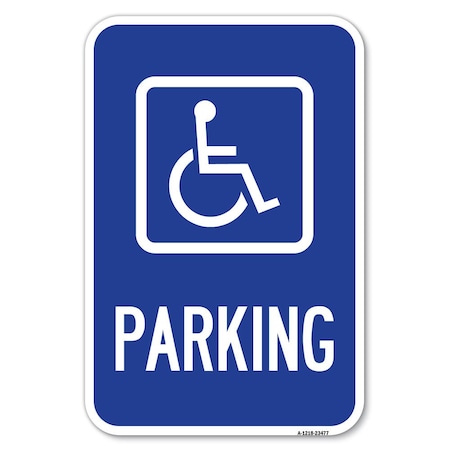 Signmission Parking Handicapped Symbol Heavy-Gauge Aluminum Sign, 12" x 18", A-1218-23477 A-1218-23477